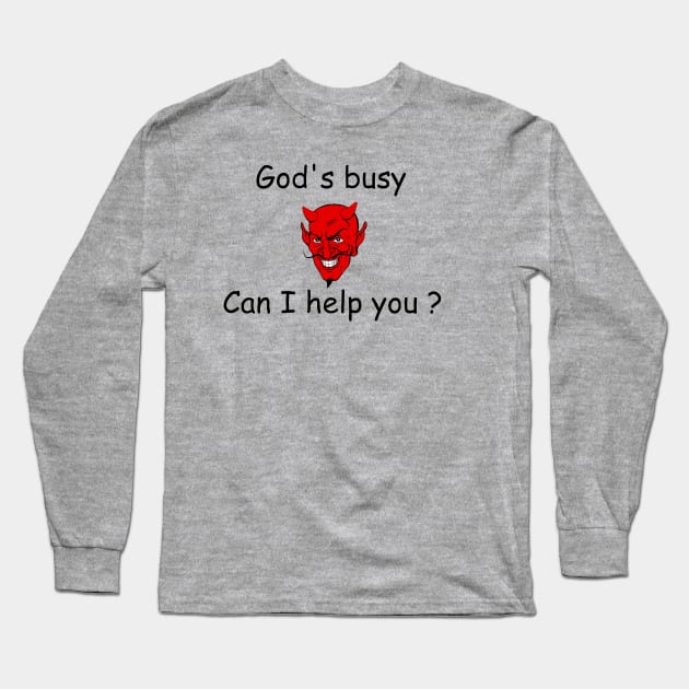 God's Busy...Can I help Long Sleeve T-Shirt by Dorsai59